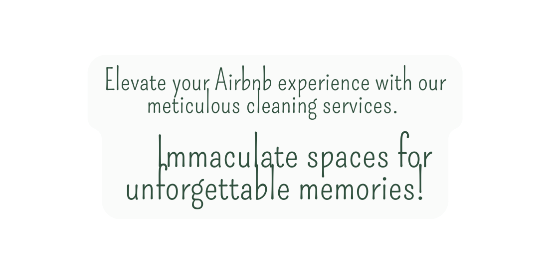 Elevate your Airbnb experience with our meticulous cleaning services Immaculate spaces for unforgettable memories